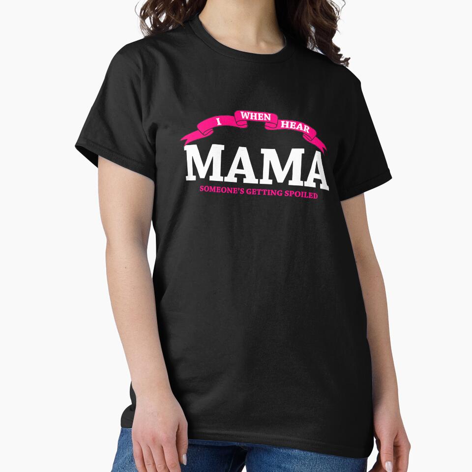 Mama Gift When I hear Mama Spoliled by drwigglebutts