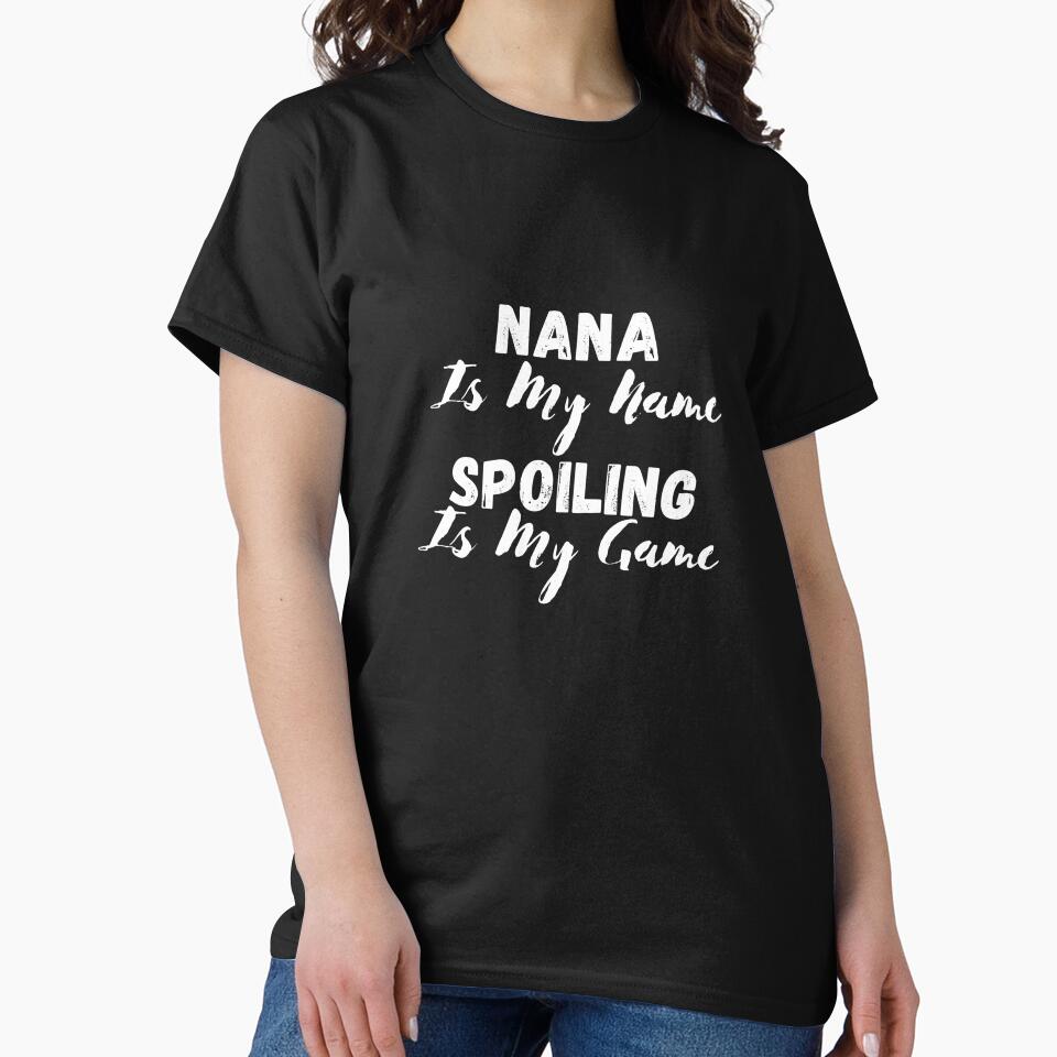 Nana is My Name Spoiling is My Game - Funny First Time Grandma Joke Gift Design For Grandparent by GhaliSmith