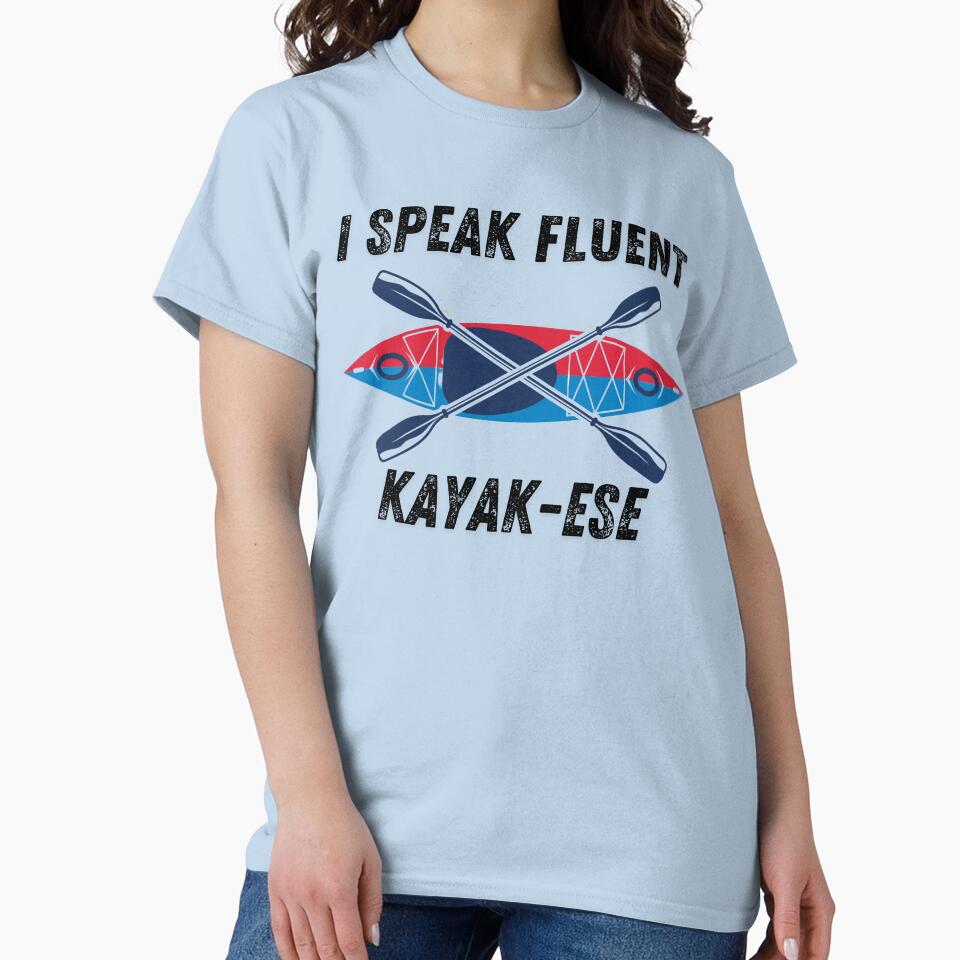 I speak Fluent Kayak-ese Funny Kayaker by andyandy20