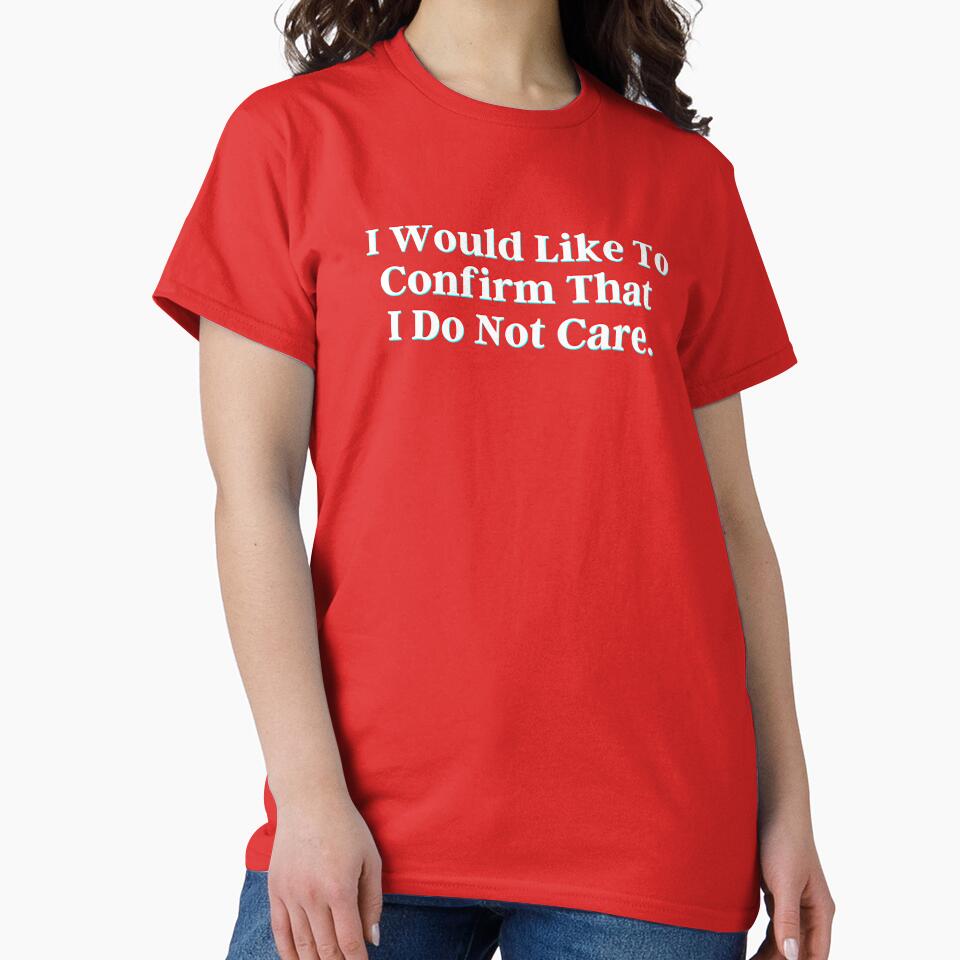 I Would Like To Confirm That  I Do Not Care. by PostiveText