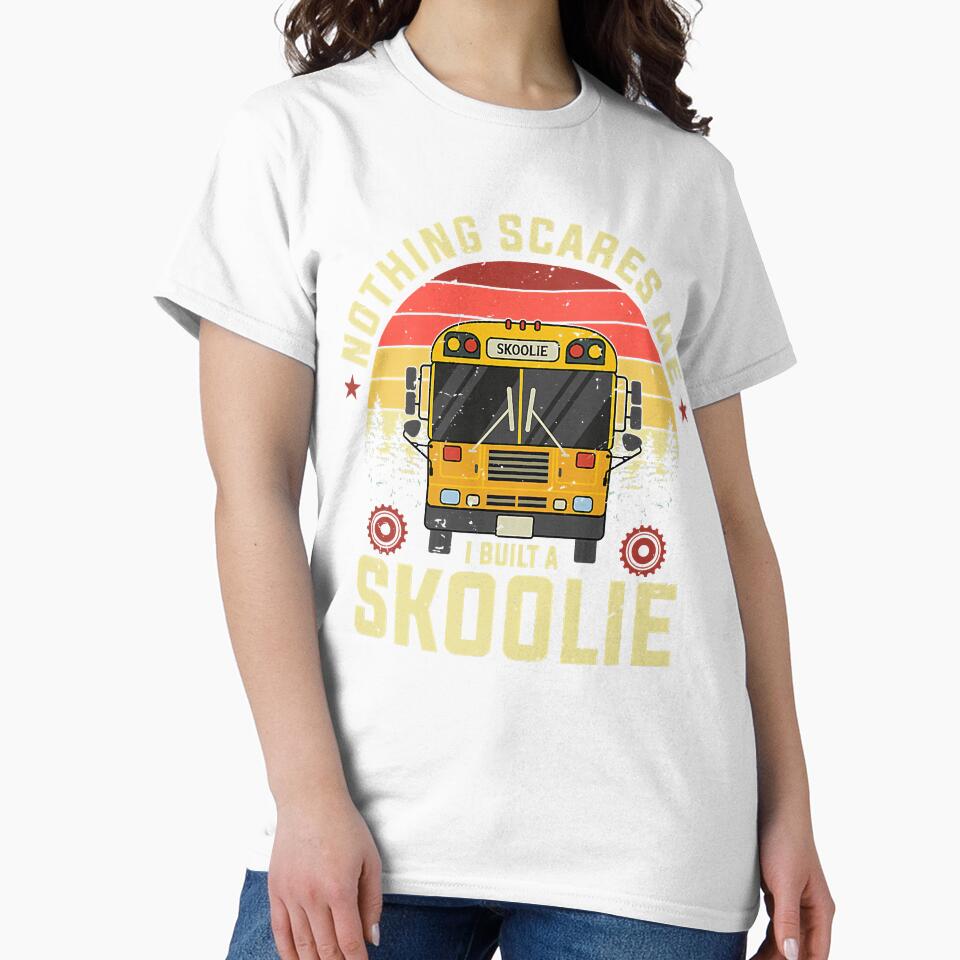 Nothing Scares Me, I Built A Skoolie by JosephSMorren Unisex