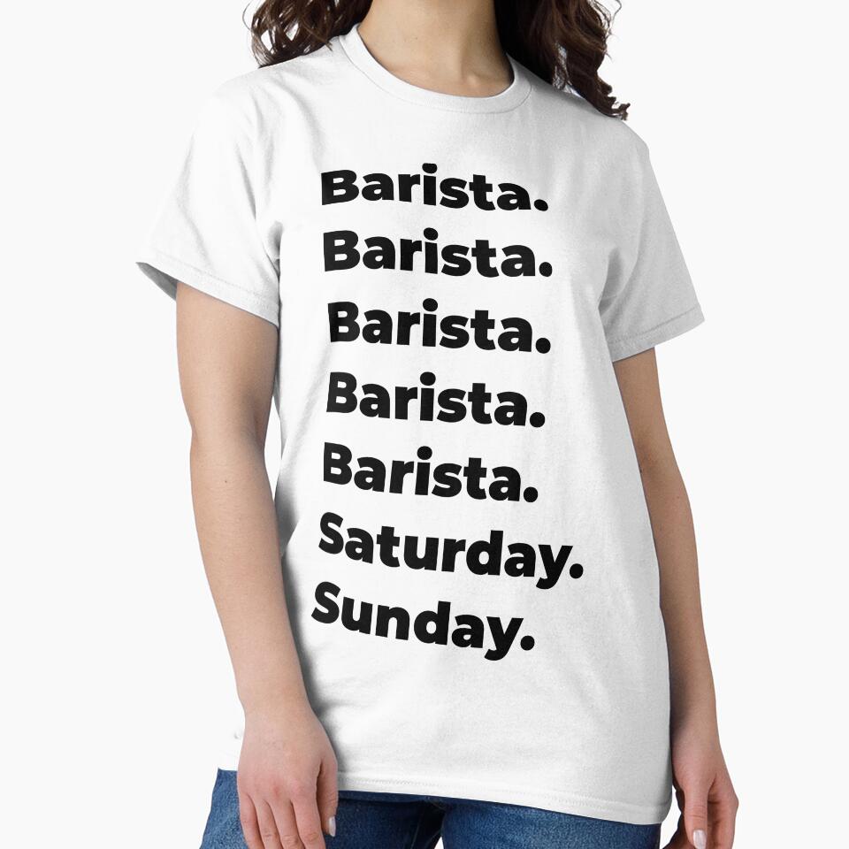 Barista funny workweek by SVPOD