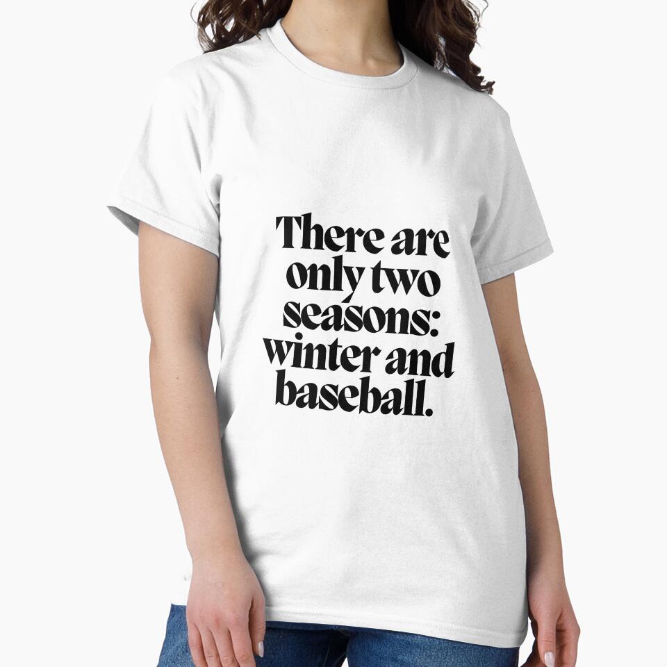 There are only two seasons: winter and baseball. by CharmStudio