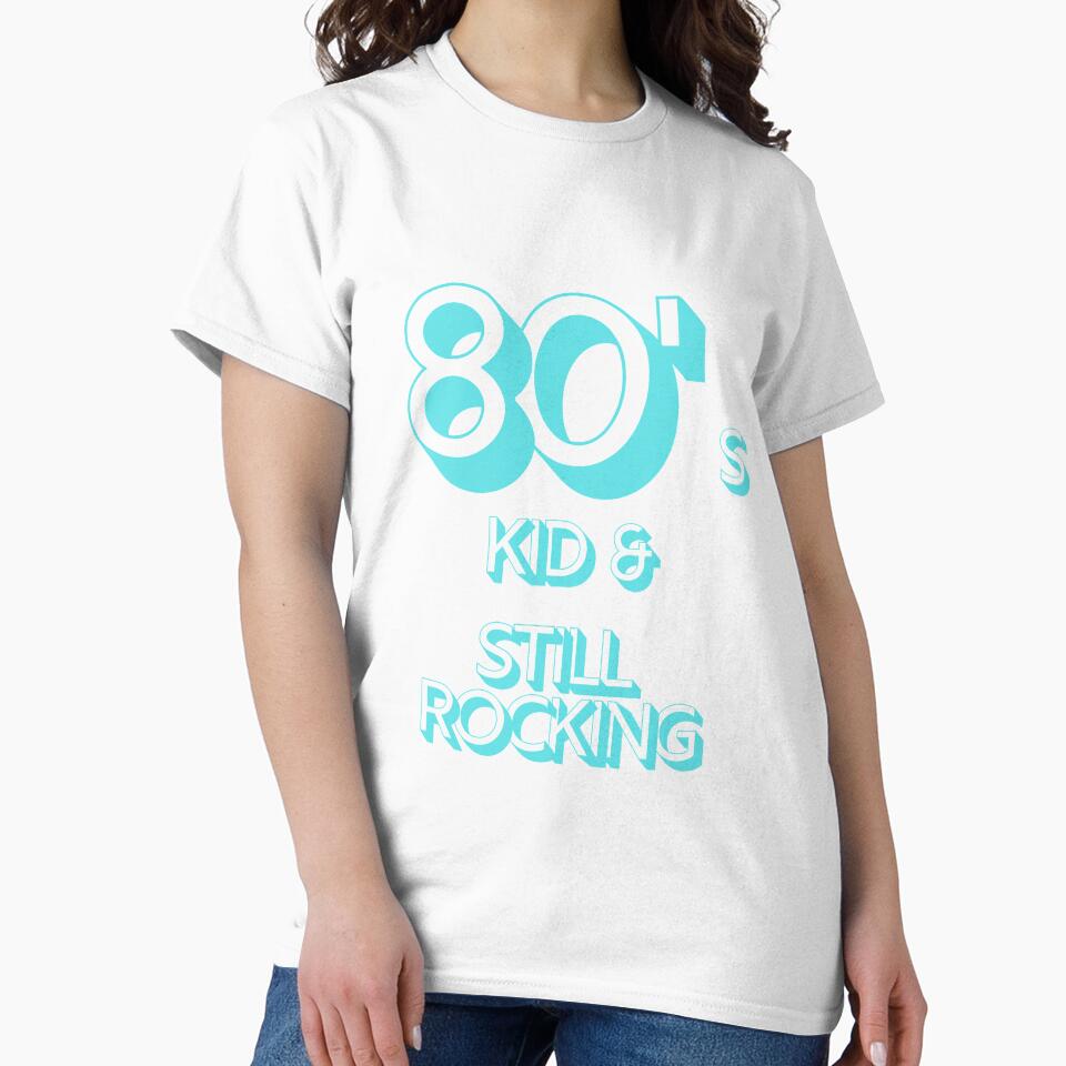 80s Kid and Still Rocking by CLPDesignLab Unisex