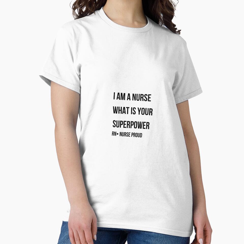 I Am A Nurse What Is Your Superpower Funny Nurse Gift RN Pride Shirt by NurseNationCo
