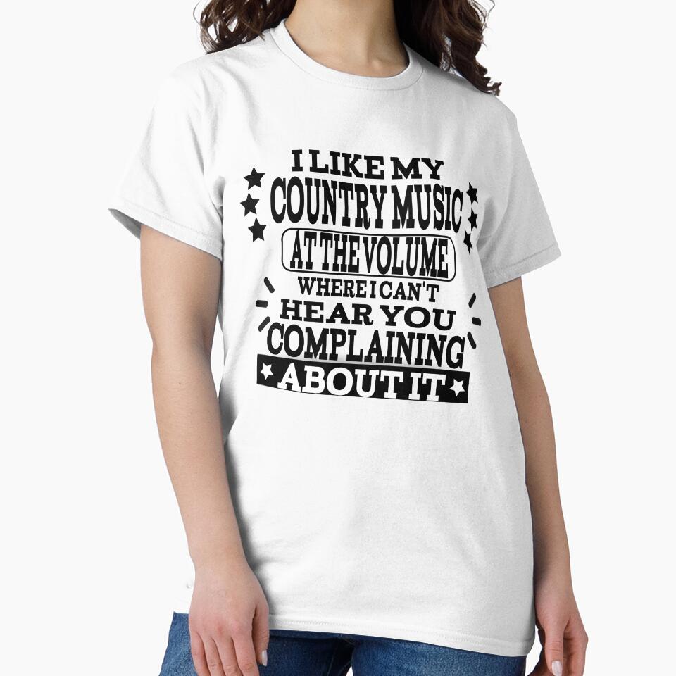 Country Music Fan Funny Design - I Like My Country Music At The Volume Where I Cant Hear You Complaining About It by player-502