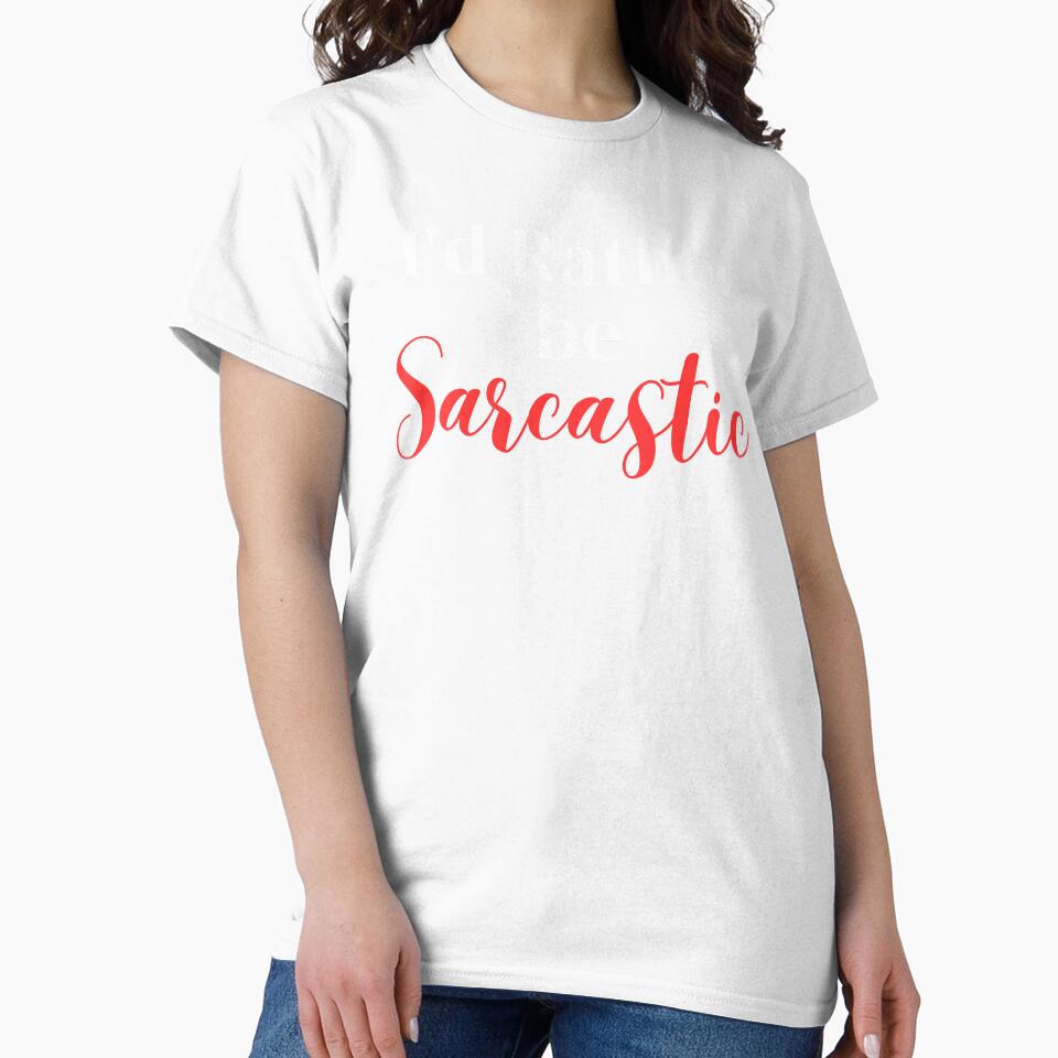 I'd rather be sarcastic by greenbluearts Unisex