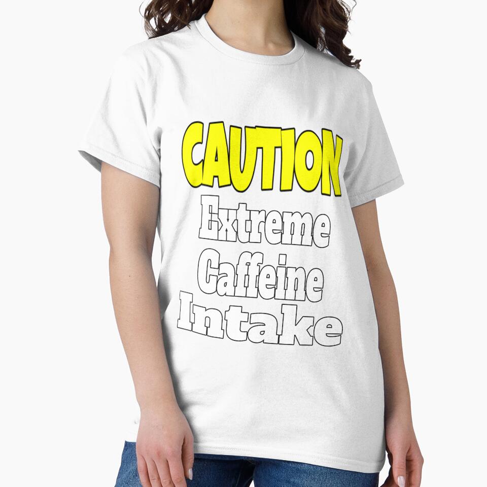 Funny Sarcastic Humor Caution Extreme Caffeine Intake by fantasticdesign Unisex