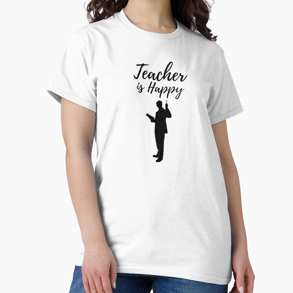 Teacher is Happy, Gift For Teacher by KorvTop ⭐⭐⭐⭐⭐