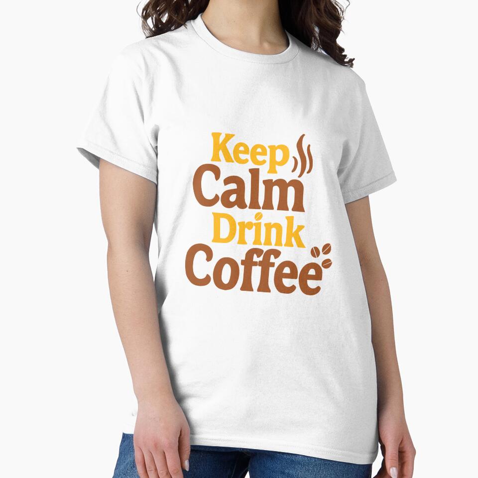 Keep Calm and Drink Coffee Shirt – Bold Typography Caffeine Lover Tee by Prithbyshop Unisex