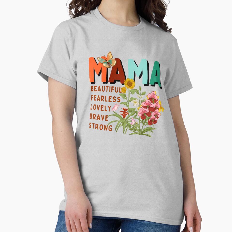 Mothers Day Flowers Beautiful Fearless Lovely Brave Strong by SandoCamiseta