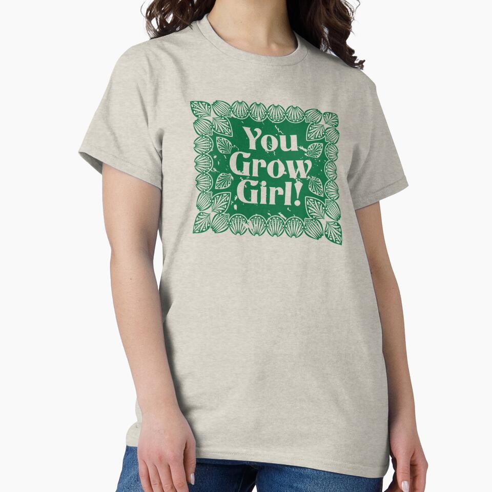 You Grow Girl! by JenDGraphicDesign