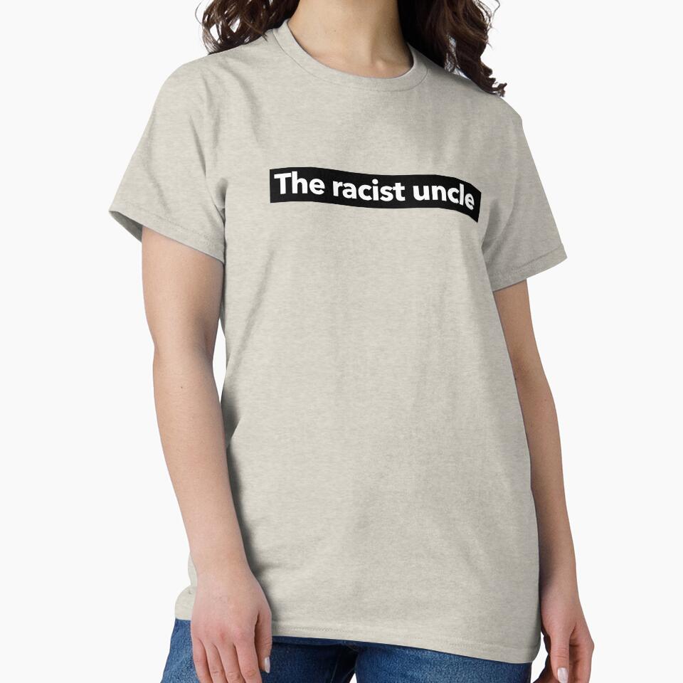 The Racist Uncle by The-Directory Unisex