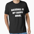 Baseball Is My Happy Hour by BallerTeeShop