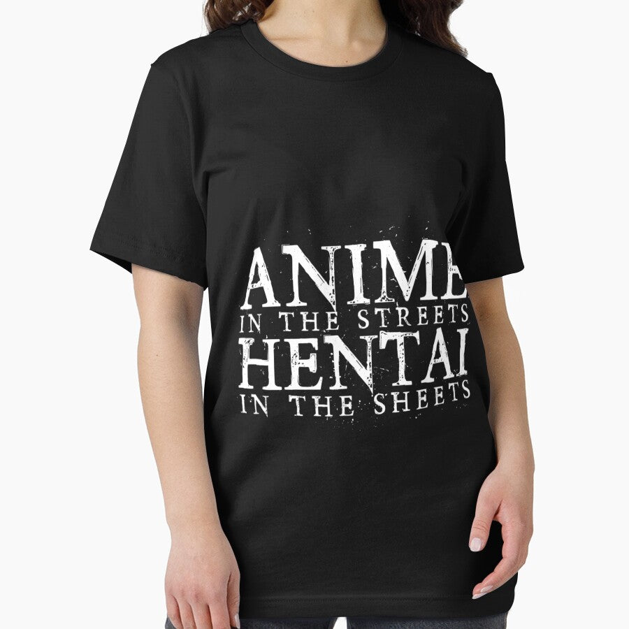 anime in the streets hentai in the sheets . by swaimdpruisi Unisex
