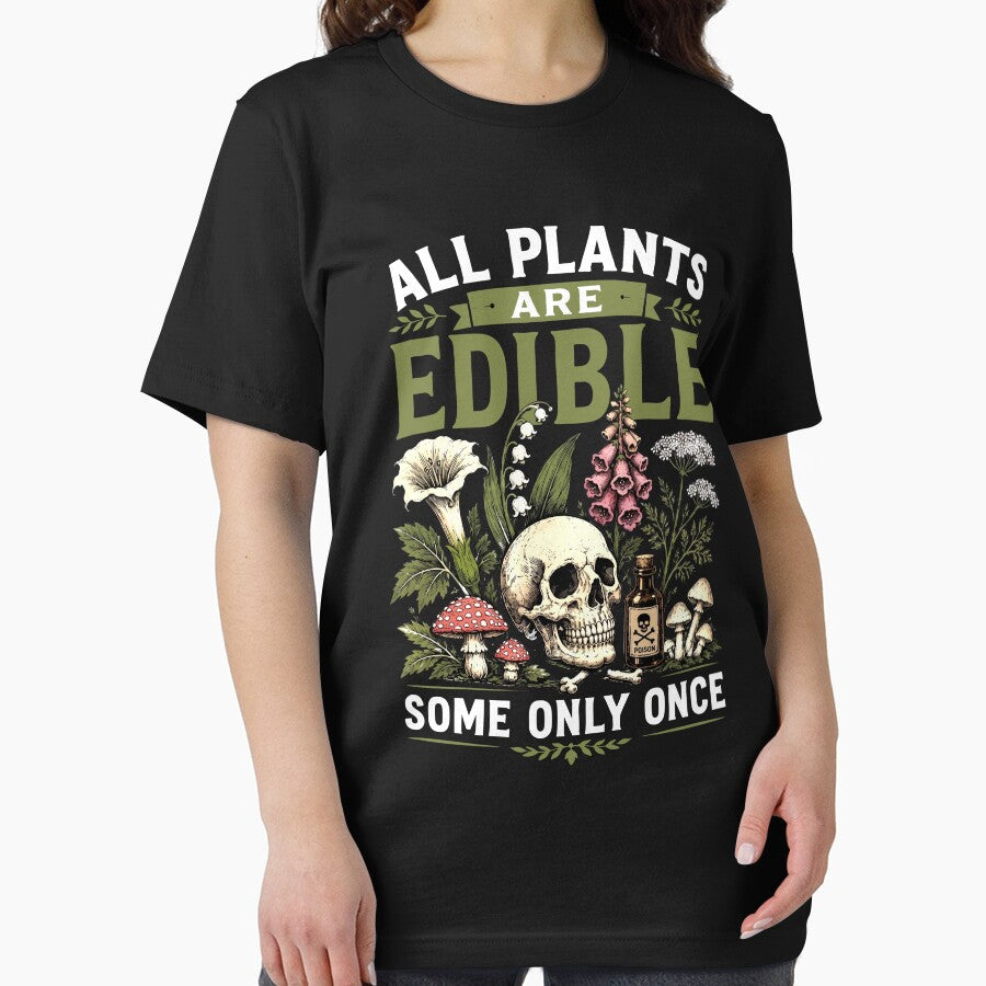 All Plants Are Edible Some Only Once by Luxuriouss Unisex