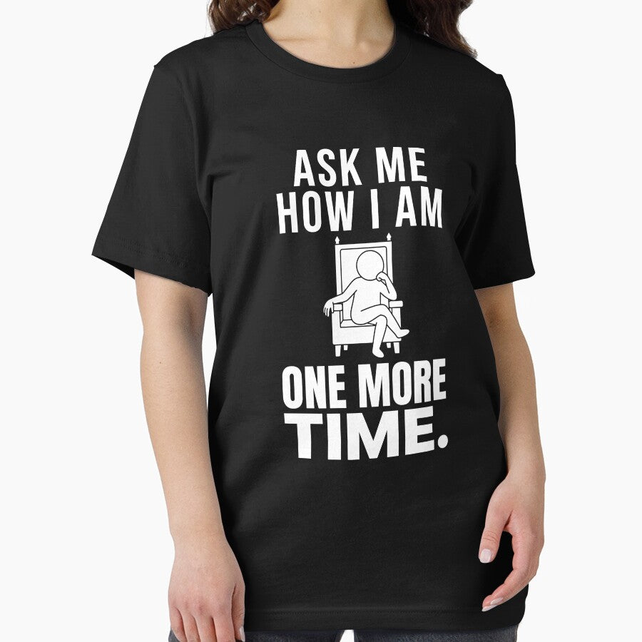 Ask Me How I Am One More Time Funny Introvert Typography T-Shirt by CreationsAA