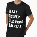 Eat Sleep 3D Print Repeat - Funny 3D printing by GeniusEngineer