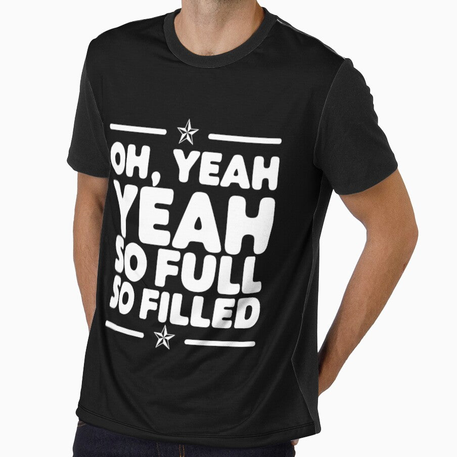 Funny Fulfilled Oh Yeah So Full So Filled Joke by wingstar
