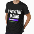 3D Print File Loading - 3D Printing by BadAttitudeTees