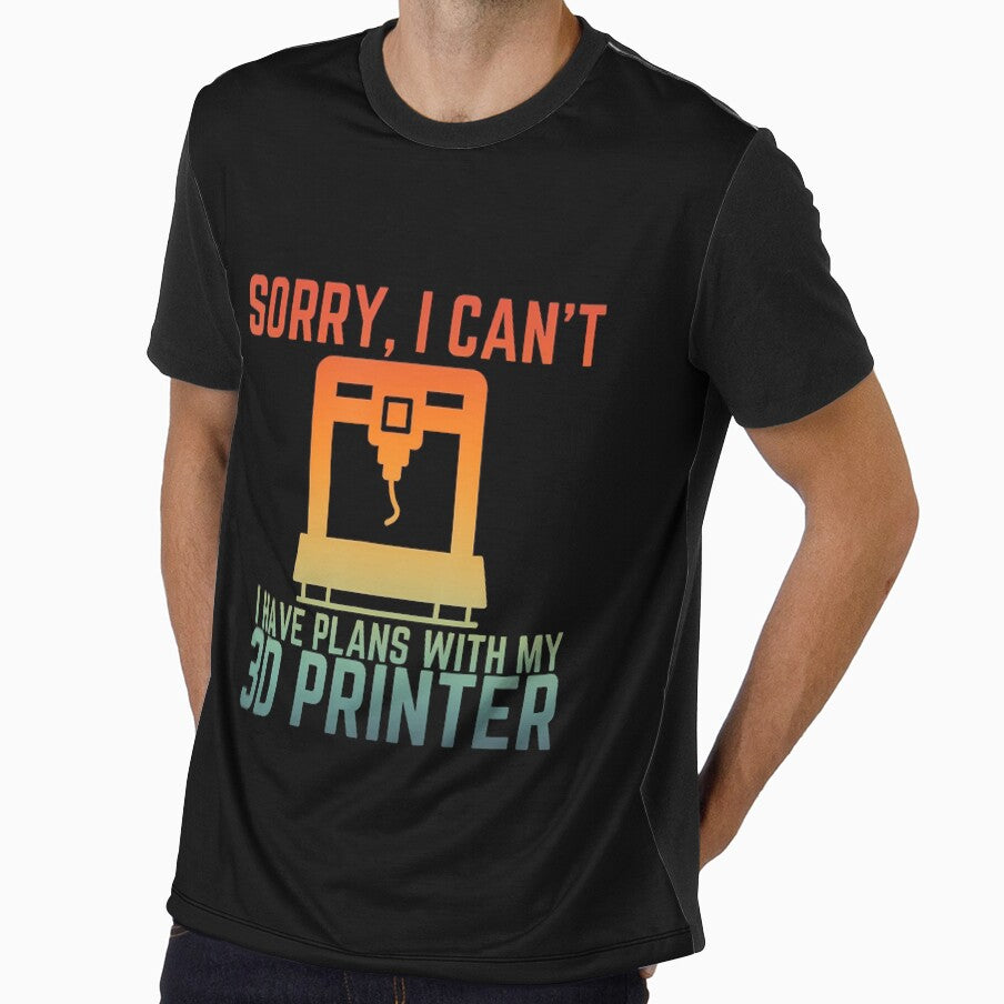 Sorry I Can'T I Have Plans With 3D Printer Funny 3D Printing by JanieLucia
