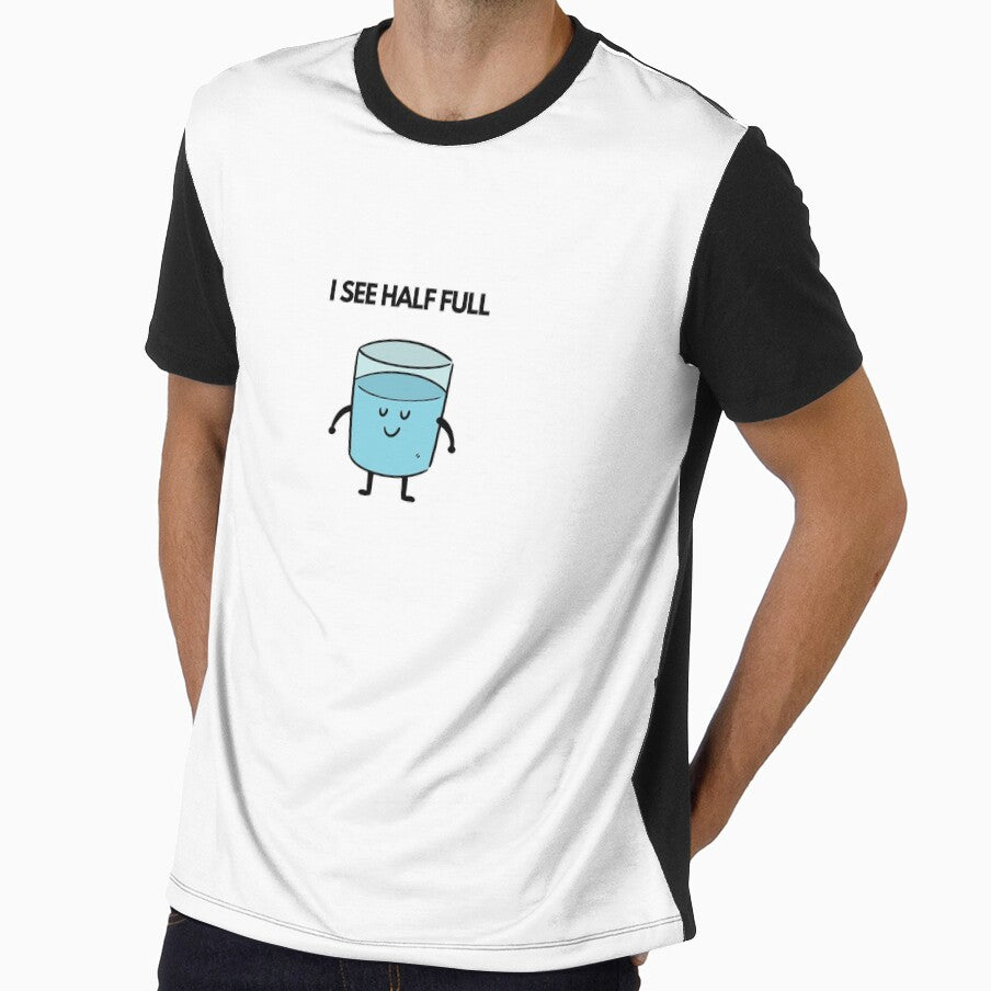 I see half full glass I see half full glass T-shirt, Glass half full, Positive meaning by DianaN22