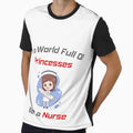 In a world full of princesses be a nurse by MJLdesigns