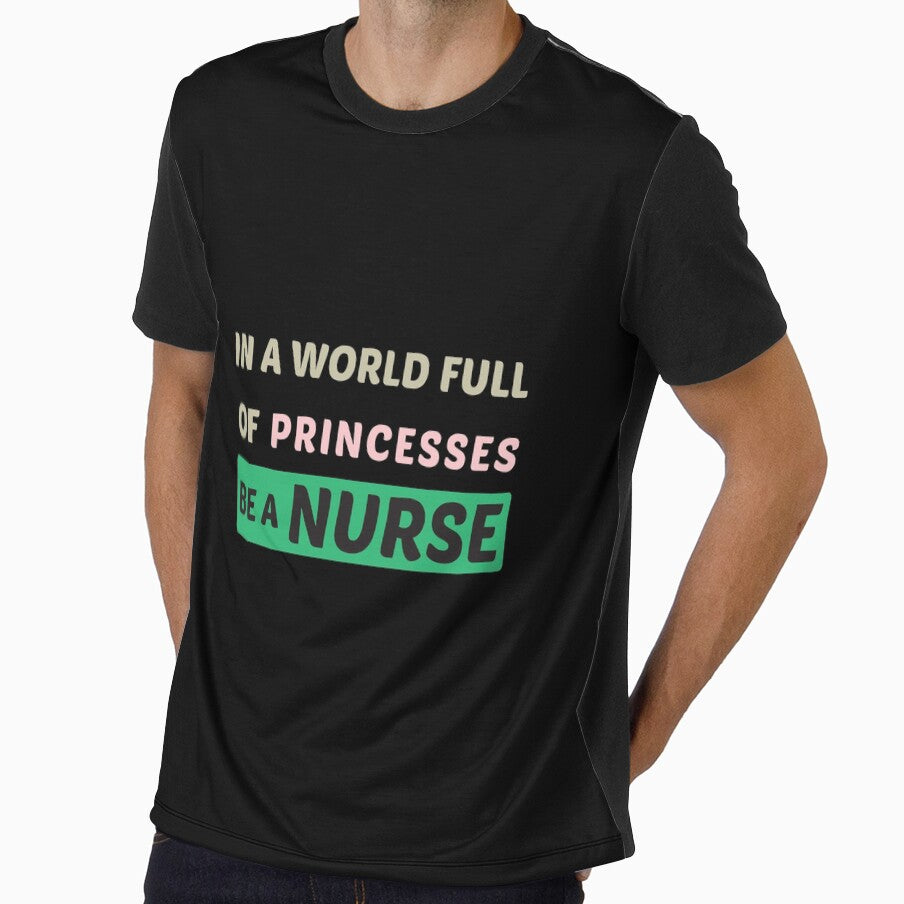 In A World Full Of Princesses Be A Nurse , Funny Gift Idea For Nurse by awesomedraw