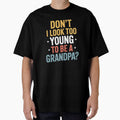 Don’t I Look Too Young to Be a Grandpa? – Funny Grandpa Humor by Gogetgiggles