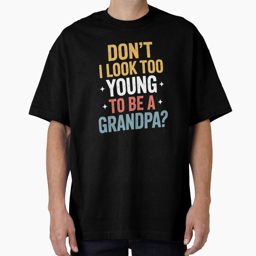 Don’t I Look Too Young to Be a Grandpa? – Funny Grandpa Humor by Gogetgiggles