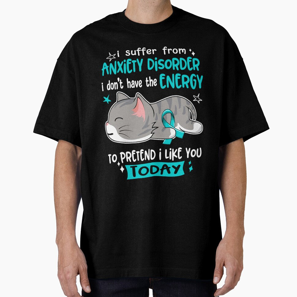 Anxiety Disorder Awareness, I Suffer From Anxiety Disorder i don't have the ENERGY to Pretend i like you Today by Tammyilaria