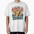 I'm Not Single I Have A Dog Pet Parent Dog Lover by SkeletonsDanger