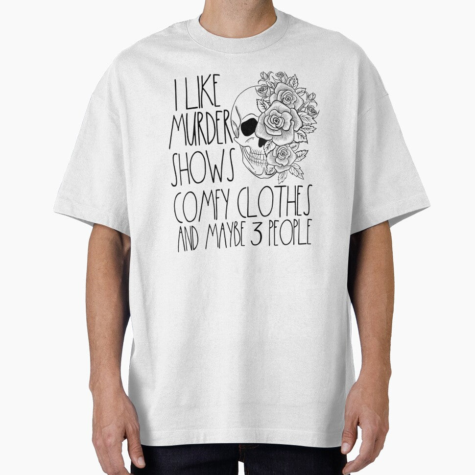 I Like Murder Shows Comfy Clothes And Maybe 3 People by BetterDesigns4U