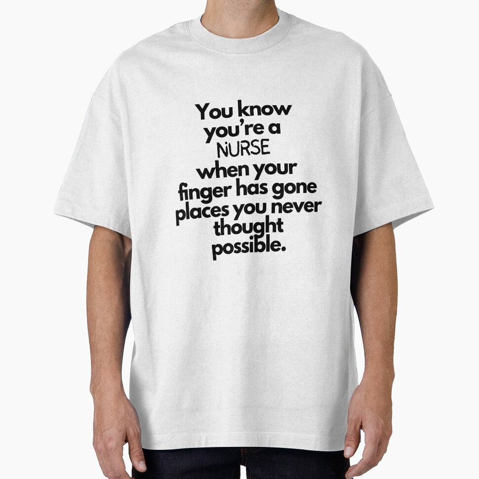 "You know you're a nurse when your finger has gone places you never thought possible." - Funny nurse quote on by ExtraMessages