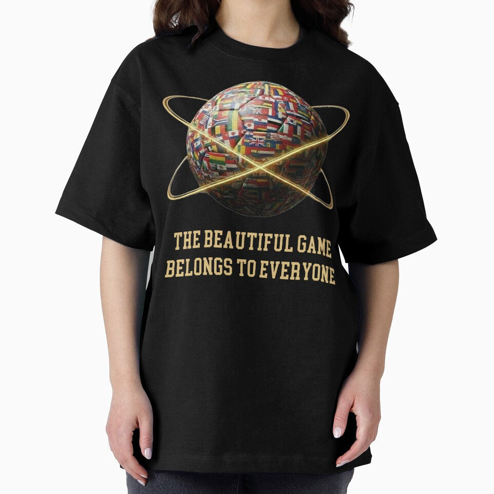 The Beautiful Game Belongs To Everyone Football World Flags by bazstees54 Unisex