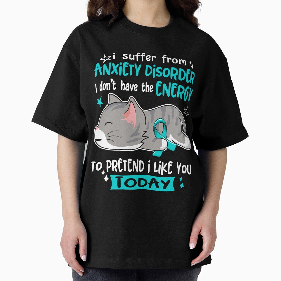 Anxiety Disorder Awareness, I Suffer From Anxiety Disorder i don't have the ENERGY to Pretend i like you Today by Tammyilaria
