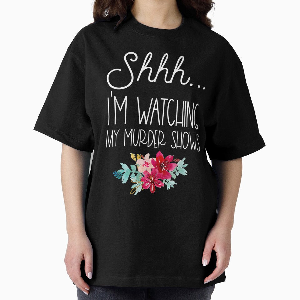 Shhh, I’m Watching My Murder Shows by BetterDesigns4U