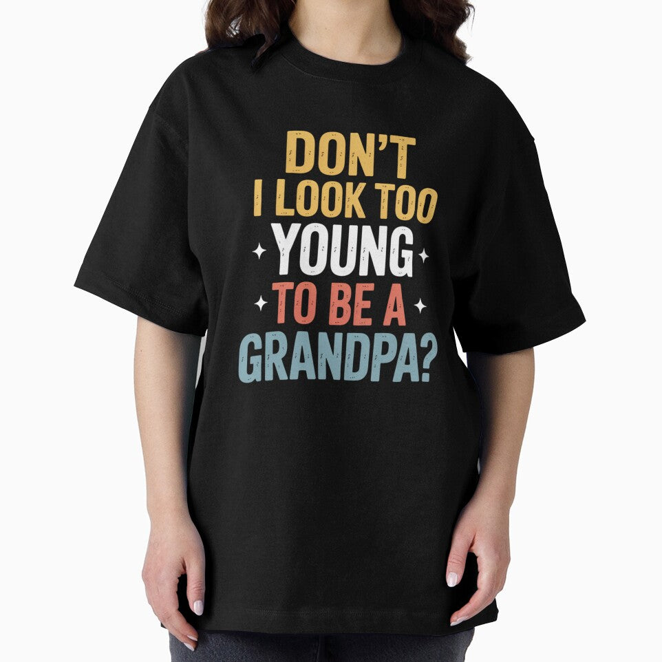 Don’t I Look Too Young to Be a Grandpa? – Funny Grandpa Humor by Gogetgiggles