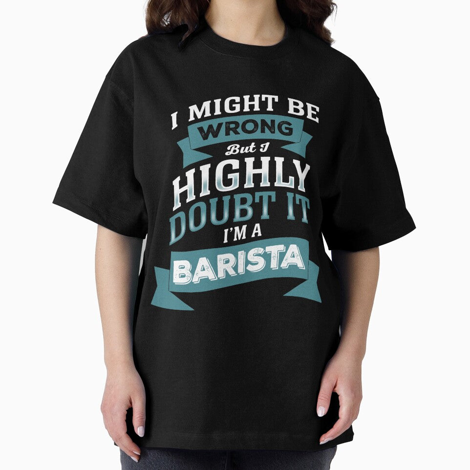 I MIGHT BE WRONG BUT I HIGHLY DOUBT IT I'M A BARISTA by flamingarts