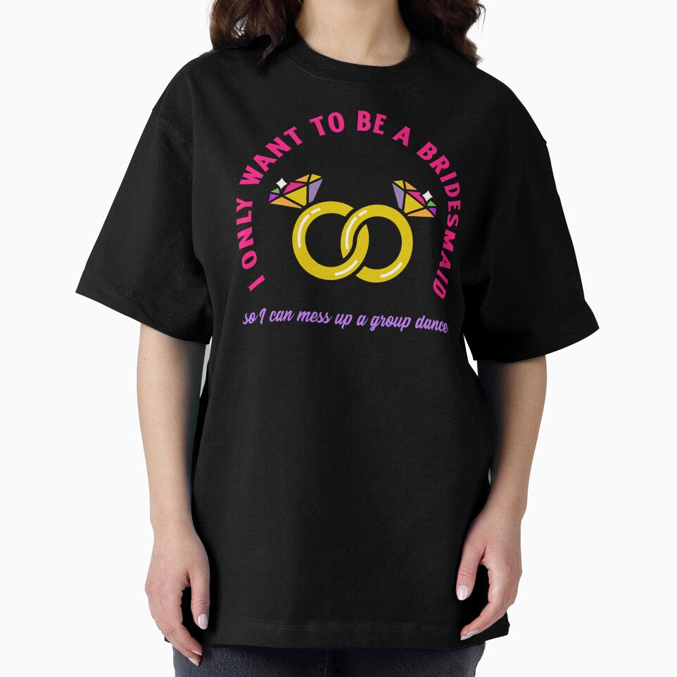 I only wanted to be a bridesmaid to mess up a group dance by Rejunkery