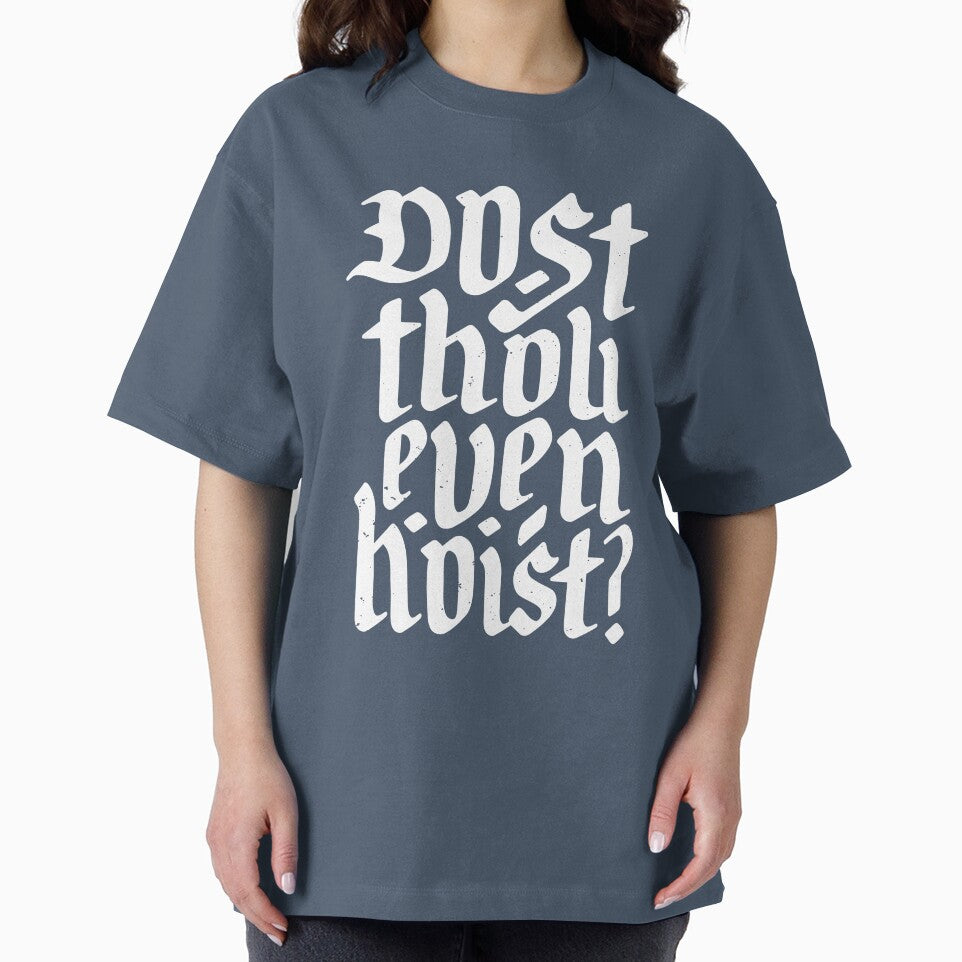 Dost Thou Even Hoist? Do you even lift by TeeMonsters