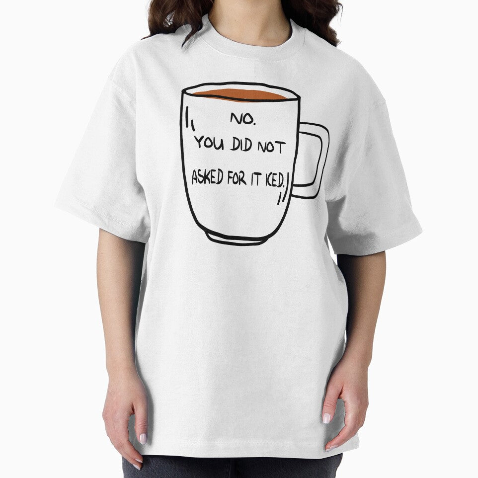 You Did Not Ask For it Iced - Funny Barista Problems Quote by Cupsofdreams