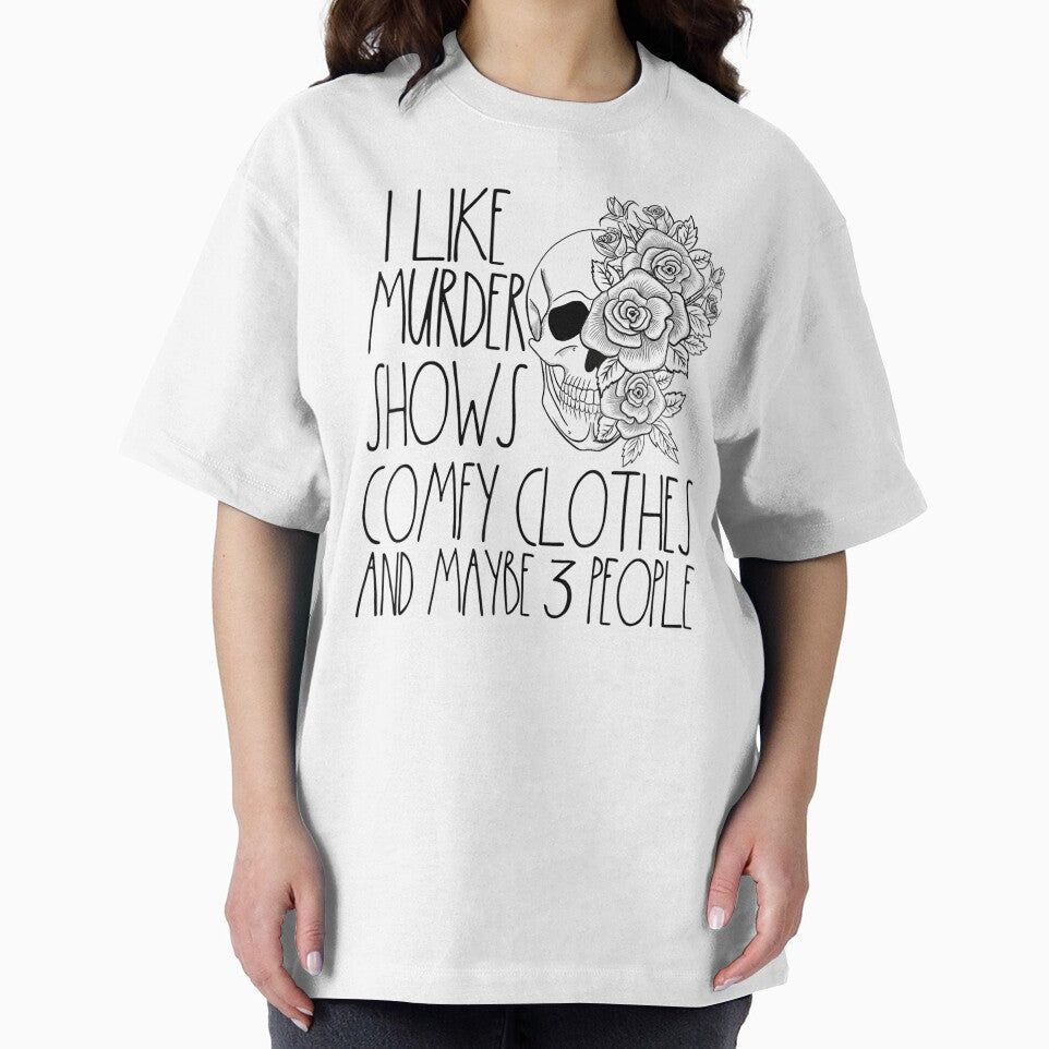 I Like Murder Shows Comfy Clothes And Maybe 3 People by BetterDesigns4U