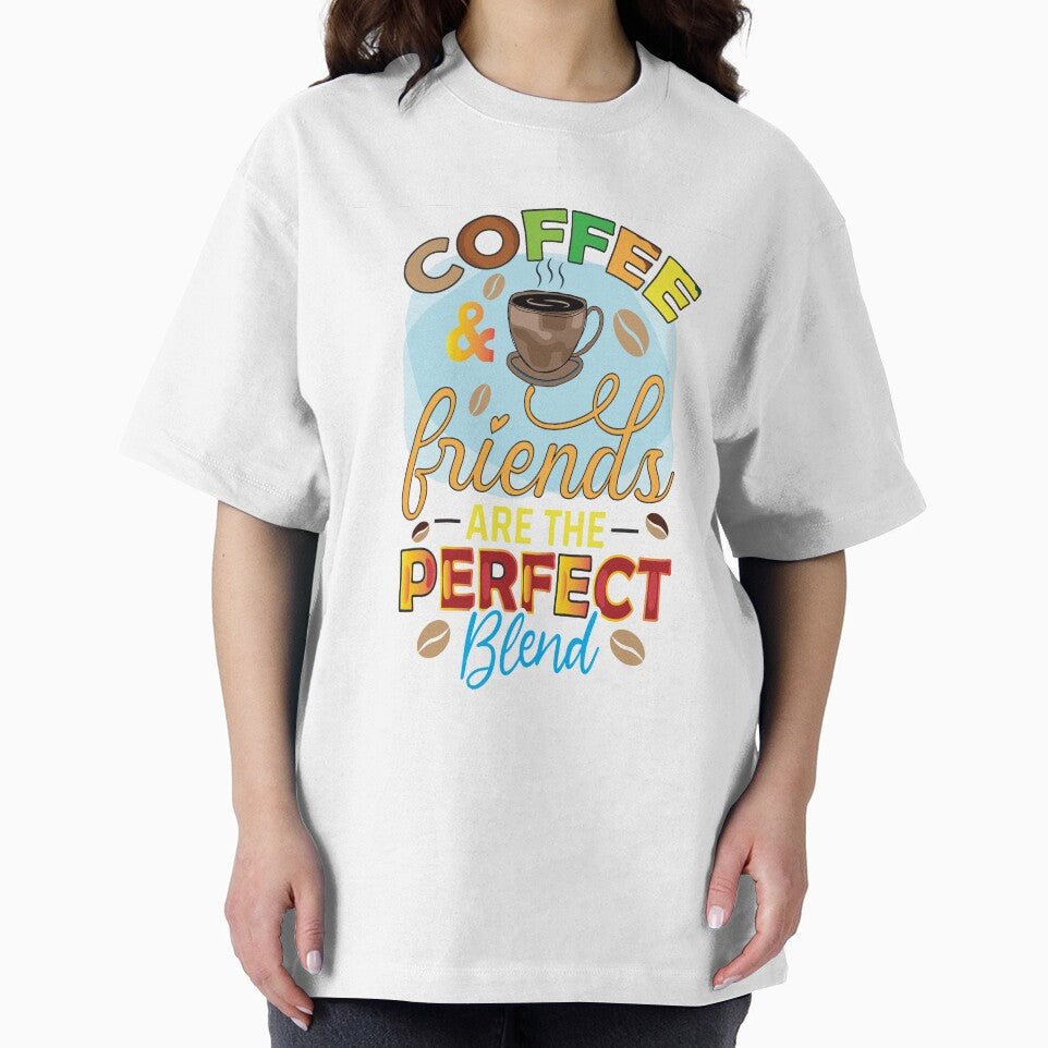 Coffee And Friends Are The Perfect Blend by OliDesigns