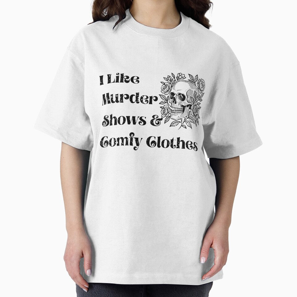 I Like Murder Shows and Comfy Clothes True Crime Lover by SwiftCollective