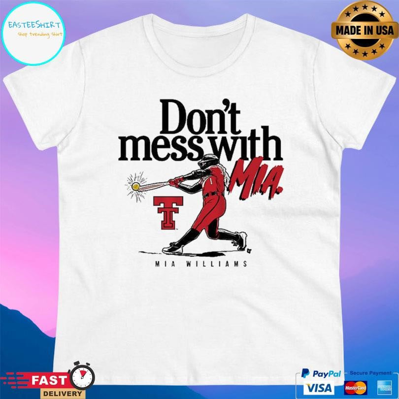 Texas Tech Softball Don’t Mess With Mia Williams Shirt Unisex