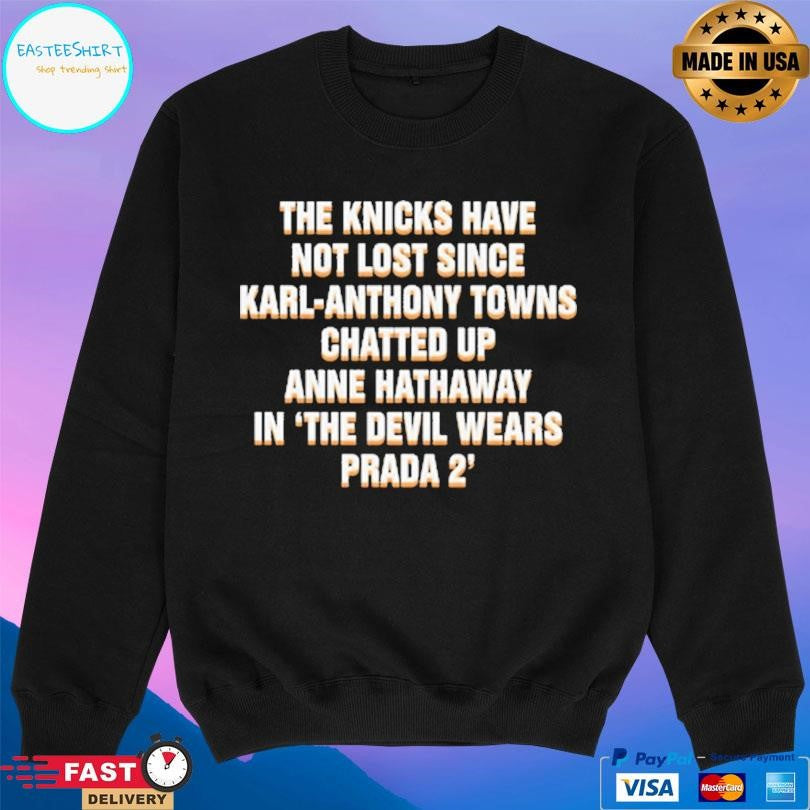 The Knicks Have Not Lost Since Karl Anthony Towns Anne Hathaway Shirt Unisex