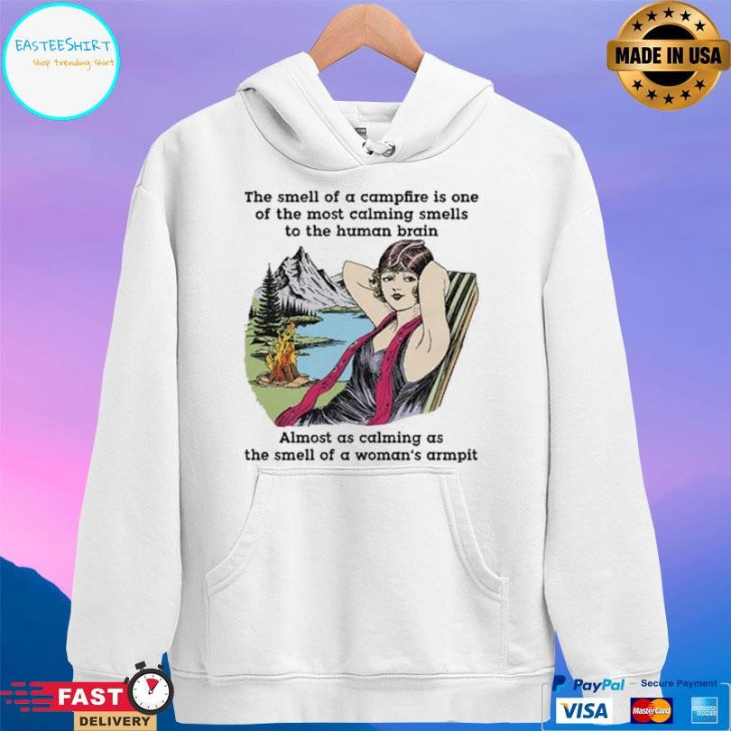 The Smell Of A Campfire Is One Of The Most Calming Smells Shirt Unisex