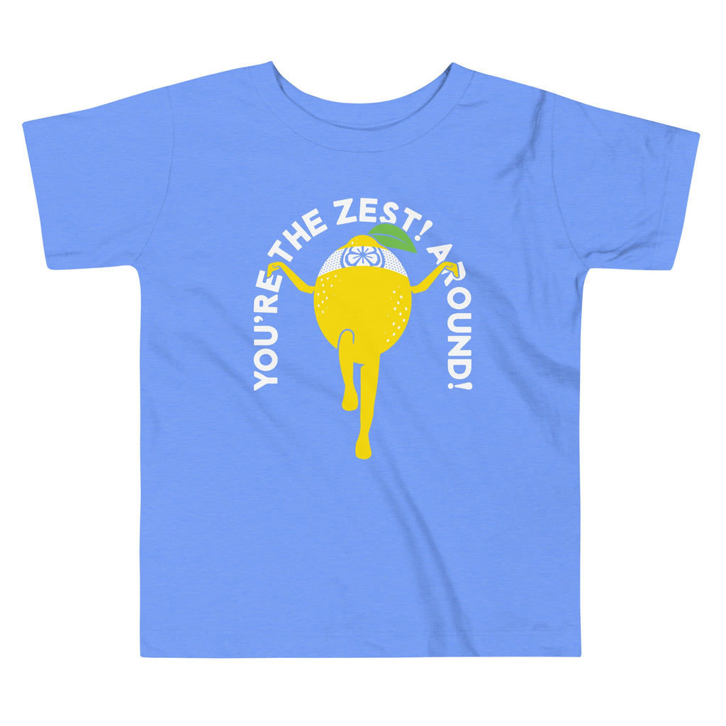 You're The Zest Around Kid's Toddler Tee