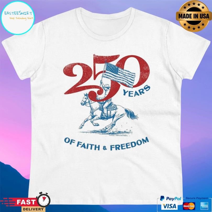 Tpusa 250 Years Of Faith And Freedom Shirt Unisex